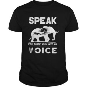 Elephant Speak For Those Who Have No Voice Shirt